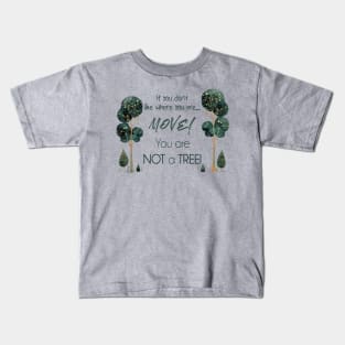 Move! You Are Not a Tree Kids T-Shirt